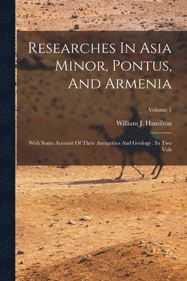 William J Hamilton - Researches In Asia Minor, Pontus, And Armenia, Häftad