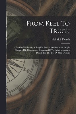 Heinrich Paasch - From Keel To Truck, Häftad. Tillgänglighet: Lägg i varukorg