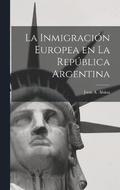 La Inmigracion Europea en la Republica Argentina