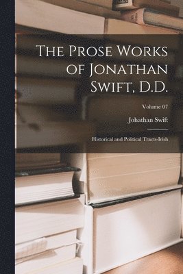 Johathan Swift - Prose Works of Jonathan Swift, D.D., Häftad