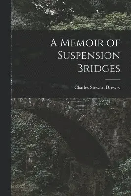 Charles Stewart Drewry - Memoir of Suspension Bridges, Häftad. Tillgänglighet: Lägg i varukorg