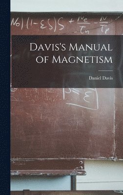 Daniel Davis - Davis's Manual of Magnetism, Inbunden