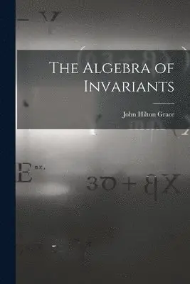 John Hilton Grace - Algebra of Invariants, Häftad. Tillgänglighet: Lägg i varukorg