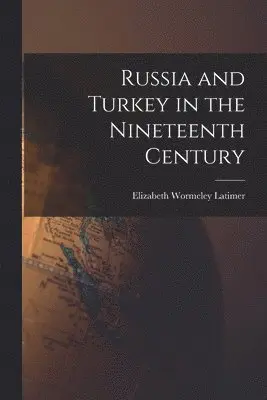 Russia and Turkey in the Nineteenth Century