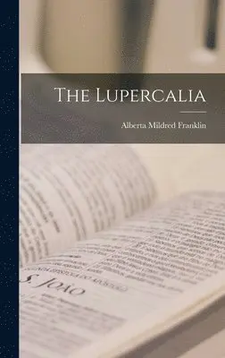 Alberta Mildred Franklin - Lupercalia, Inbunden. Tillgänglighet: Lägg i varukorg
