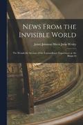 News From the Invisible World