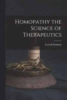 Carroll Dunham - Homopathy the Science of Therapeutics, Häftad. Tillgänglighet: Lägg i varukorg