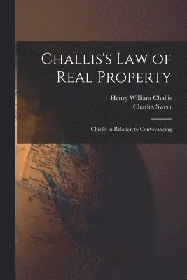 Henry William Challis, Charles Sweet - Challis's Law of Real Property, Häftad. Tillgänglighet: Lägg i varukorg