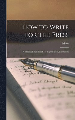 Editor - How to Write for the Press, Inbunden