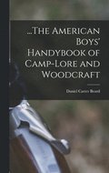 ...The American Boys' Handybook of Camp-Lore and Woodcraft