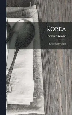 Siegfried Genthe - Korea, Inbunden. Tillgänglighet: Tillfälligt slut