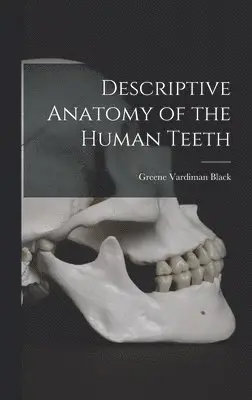 Greene Vardiman Black - Descriptive Anatomy of the Human Teeth, Inbunden. Tillgänglighet: Lägg i varukorg