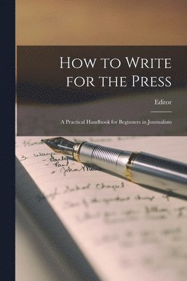 Editor - How to Write for the Press, Häftad