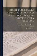 Des Erreurs Et De La Vrit, Ou Les Hommes Rappels Au Principe Universel De La Science ...