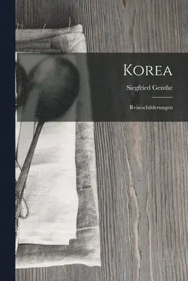 Siegfried Genthe - Korea, Häftad. Tillgänglighet: Tillfälligt slut