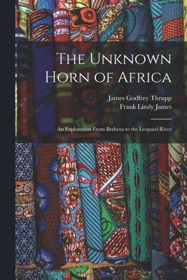 Frank Linsly James, James Godfrey Thrupp - Unknown Horn of Africa, Häftad
