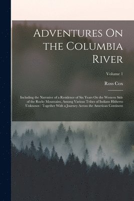 Ross Cox - Adventures On the Columbia River, Häftad. Tillgänglighet: Lägg i varukorg