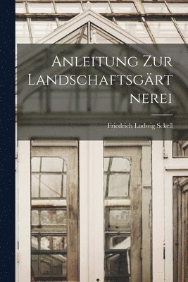 Friedrich Ludwig Sckell - Anleitung Zur Landschaftsgärtnerei, Häftad. Tillgänglighet: Lägg i varukorg