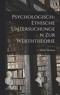 Psychologisch-Ethische Untersuchungen Zur Werththeorie