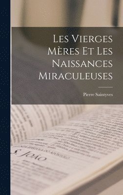 Pierre Saintyves - Les Vierges Mères Et Les Naissances Miraculeuses, Inbunden. Tillgänglighet: Tillfälligt slut