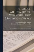Friedrich Wilhelm Joseph Von Schellings Sämmtliche Werke