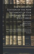 Variorum Edition of the New Testament of Our Lord and Saviour Jesus Christ