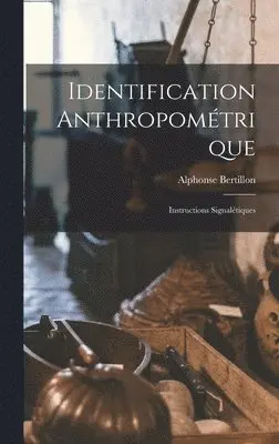 Alphonse Bertillon - Identification Anthropométrique, Inbunden. Tillgänglighet: Lägg i varukorg
