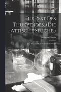 Die Pest Des Thukydides. (Die Attische Seuche.)