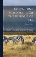 Feminine Monarchie, Or the Historie of Bees