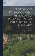 Recordacoes d'uma colonial (memorias da preta Fernanda) [por] A. Totta & F. Machado