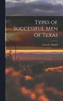 Lewis E Daniell - Types of Successful Men of Texas, Inbunden. Tillgänglighet: Tillfälligt slut