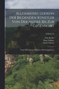 Allgemeines Lexikon Der Bildenden Kunstler Von Der Antike Bis Zur Gegenwart
