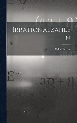 Oskar Perron - Irrationalzahlen, Inbunden