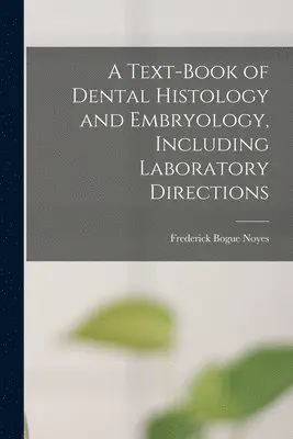 Text-Book of Dental Histology and Embryology, Including Laboratory Directions