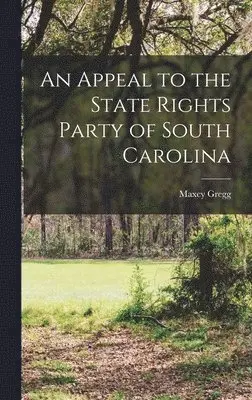 Maxcy Gregg - Appeal to the State Rights Party of South Carolina, Inbunden. Tillgänglighet: Lägg i varukorg