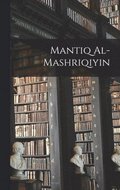 Mantiq al-Mashriqiyin