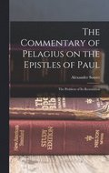 The Commentary of Pelagius on the Epistles of Paul