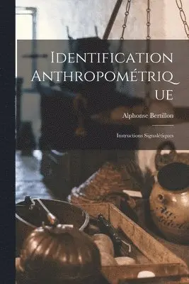 Alphonse Bertillon - Identification Anthropométrique, Häftad. Tillgänglighet: Lägg i varukorg