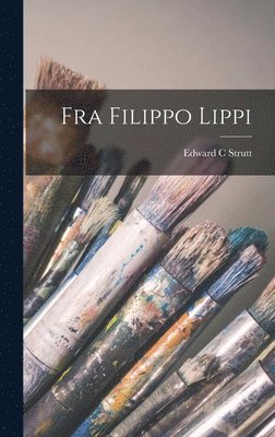 Edward C Strutt - Fra Filippo Lippi, Inbunden. Tillgänglighet: Lägg i varukorg