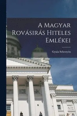 Gyula Sebestyén - A magyar rovásirás hiteles emlékei, Häftad. Tillgänglighet: Lägg i varukorg
