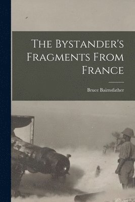 Bruce Bairnsfather - Bystander's Fragments From France, Häftad
