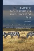 Feminine Monarchie, Or the Historie of Bees