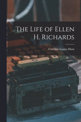 Caroline Louisa Hunt - Life of Ellen H. Richards, Häftad. Tillgänglighet: Lägg i varukorg