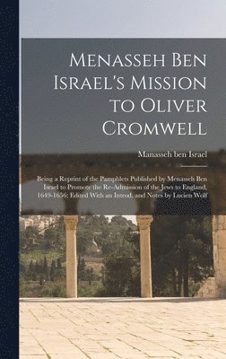 Menasseh ben Israel's Mission to Oliver Cromwell