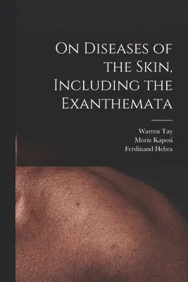 On Diseases of the Skin, Including the Exanthemata