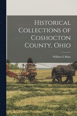 William E Hunt - Historical Collections of Coshocton County, Ohio, Häftad. Tillgänglighet: Lägg i varukorg