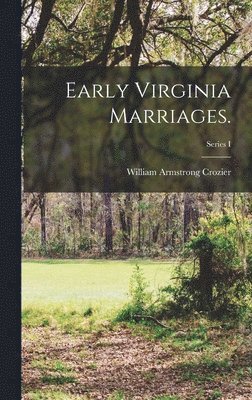 William Armstrong Crozier - Early Virginia Marriages.; Series I, Inbunden