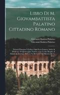 Libro di M. Giovambattista Palatino cittadino romano
