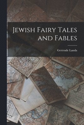 Gertrude Landa - Jewish Fairy Tales and Fables, Häftad