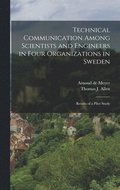 Technical Communication Among Scientists and Engineers in Four Organizations in Sweden